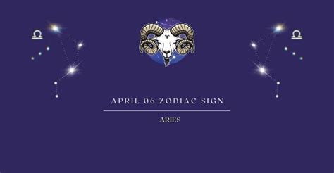 April 6 Zodiac Sign | April 6th Zodiac Sign and Horoscope