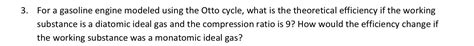 Solved 3. For a gasoline engine modeled using the Otto | Chegg.com