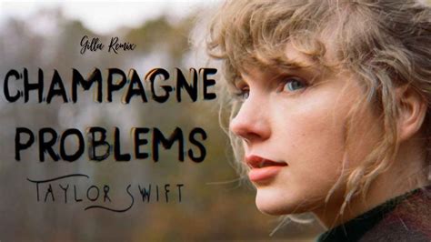 Taylor Swift-Champagne Problems (Gilla Remix) - YouTube