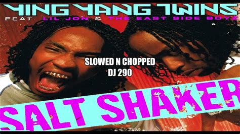 YING YANG TWINS - SALT SHAKER SLOWED N CHOPPED DJ 290 ft LIL JON - YouTube