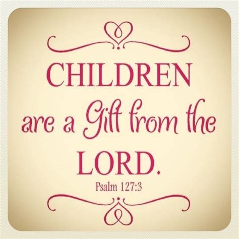 The Living... — Psalm 127:3 (NLT) Children are a gift from the...