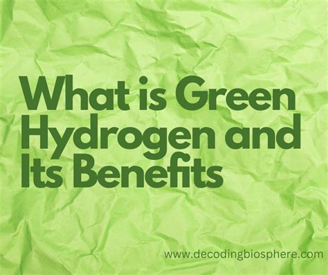 Understanding Green Hydrogen and Its Advantages – Decoding Biosphere