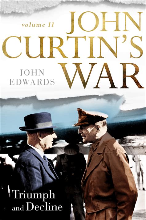 John Curtin’s War, Vol II – Triumph and Decline | Military Books Australia