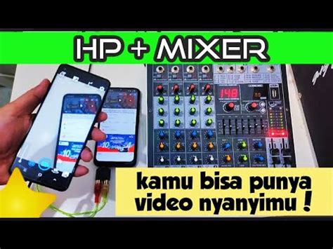 CARA BIKIN VIDEO NYANYI KARAOKE DENGAN HP DAN MIXER PLUS SETTINGNYA AGAR SUARA VOKAL & MUSIK ...