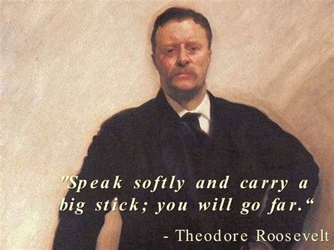 Teddy Roosevelt Quotes Big Stick - ShortQuotes.cc