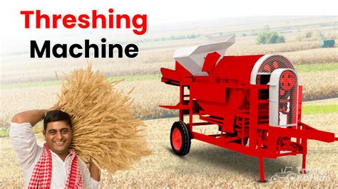 Thresher Machine - Meaning, Types & Uses of It