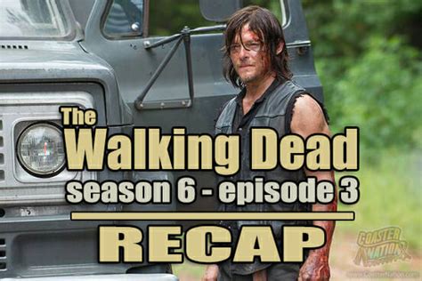 The Walking Dead Season 6 Episode 9 – Recap – Coaster Nation