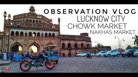 OBSERVATION VLOG || LUCKNOW CHOWK MARKET || NAKHAS MARKET - YouTube