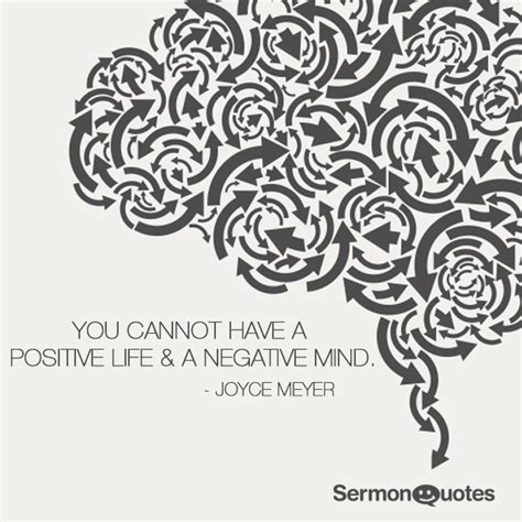 You cannot have a positive life & a negative mind - SermonQuotes