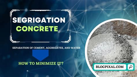 What is Segregation of Concrete? Causes, Effects and Best Tips Prevent ...