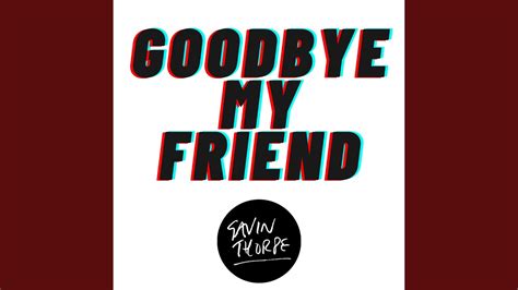 Goodbye, My Friend - YouTube