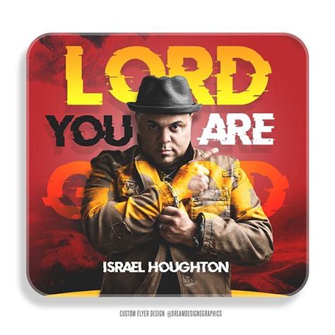 Who loves #israelhoughton? Lord You Are Good. #lyricposter #gospelmusic ...