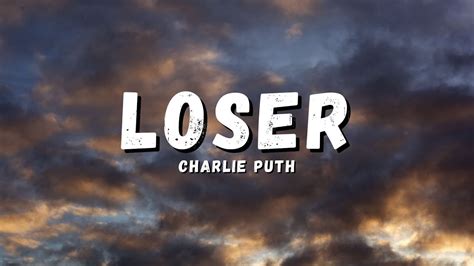 Loser (Lyrics) - Charlie Puth - YouTube