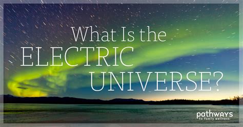 What Is the Electric Universe Theory?