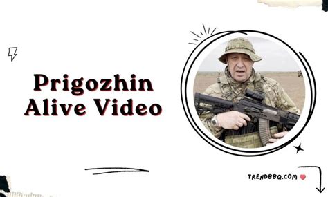 Prigozhin Alive Video: The video went viral - Trendbbq.Com