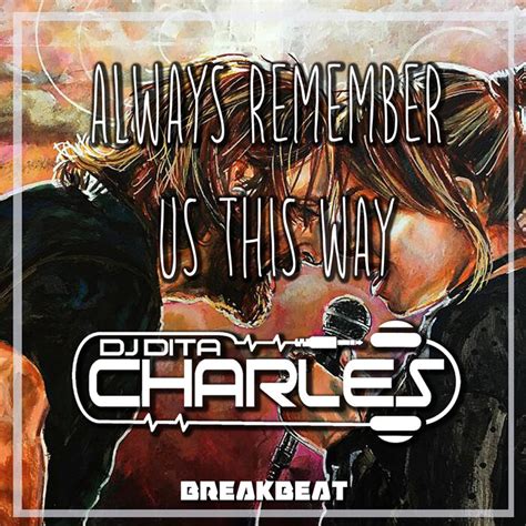 Always Remember Us This Way BREAKBEAT (Remix) by DJ Dita Charles on MP3, WAV, FLAC, AIFF & ALAC ...