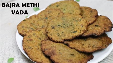 Bajra Methi Vada Recipe - Pearl Millet Flour Fritters - Sowji's Kitchen