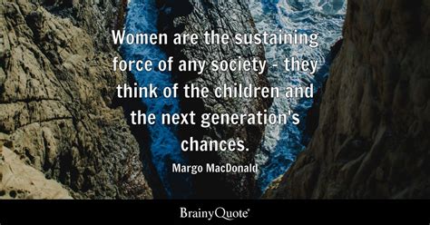 Margo MacDonald - Women are the sustaining force of any...