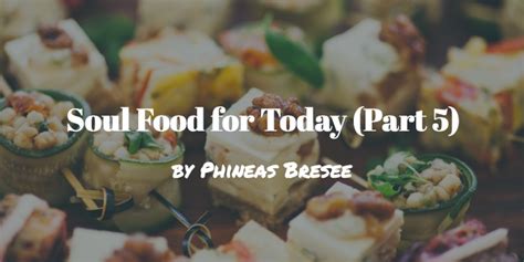 Soul Food for Today (Part 5), by Phineas F. Bresee – Jawbone Digital