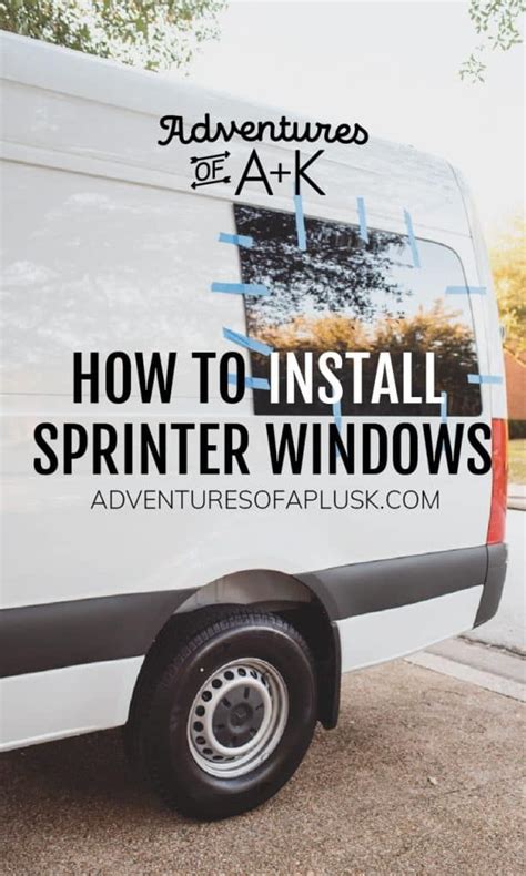 How to Install Sprinter Windows - Adventures of A+K | Sprinter van ...