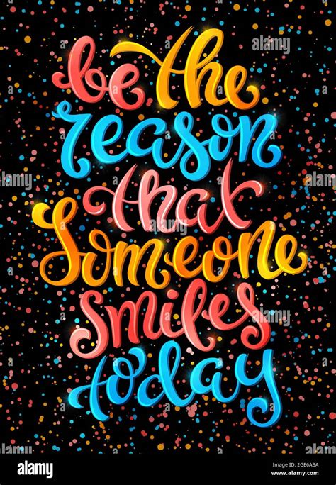 Be the reason that someone smiles today poster with hand-drawn lettering, vector illustration ...