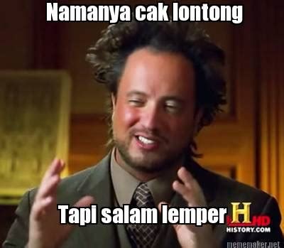 Meme Maker - Namanya cak lontong Tapi salam lemper Meme Generator!