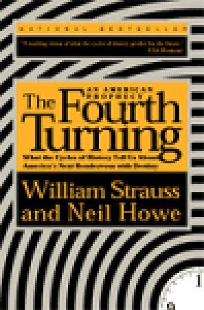 Book: "The Fourth Turning: An American Prophecy - What the Cycles of History Tell Us About ...