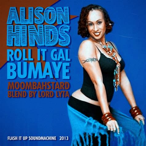 Stream Alison Hinds - Roll it Gal (Bumaye Moombahstard Blend by Lord Lyta) by LORD LYTΛ | Listen ...