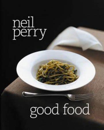 Good Food by Neil Perry - 9781742660424