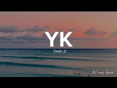 YK - by Cean Jr. (song lyrics) - YouTube