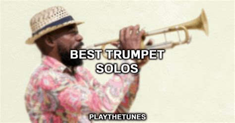 20 Best Trumpet Solos To Inspire You | PlayTheTunes