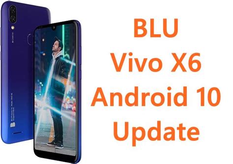 BLU Vivo X6 Android 10 Update Release Date, How to Update