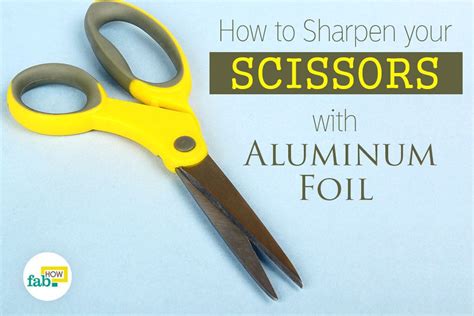 How to Sharpen your Scissors with Aluminum Foil | Fab How