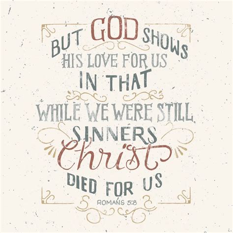 Romans 5:8 - God's Love For Us - 316 Quotes