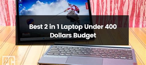 5 Best 2-in-1 Laptops Under $400 in 2023, According to Experts | by ...