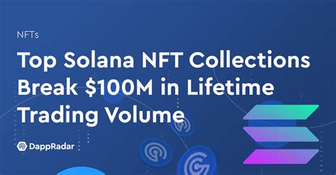 Top Solana NFT Collections Break $100M in Lifetime Trading Volume