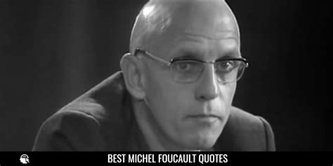 70 Michel Foucault Quotes from the French Philosopher