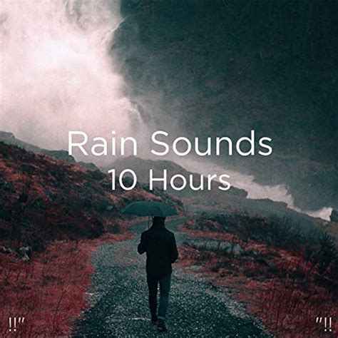 Amazon.com: !!" Rain Sounds 10 Hours "!! : Rain Sounds and Rain for ...