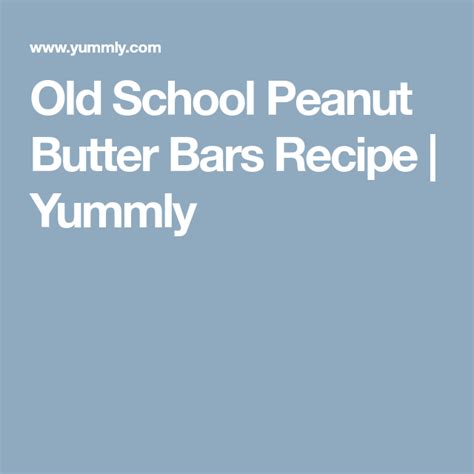 Old School Peanut Butter Bars Recipe | Yummly | Recipe | Peanut butter ...