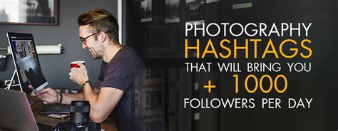 Photography Hashtags To Receive More Likes