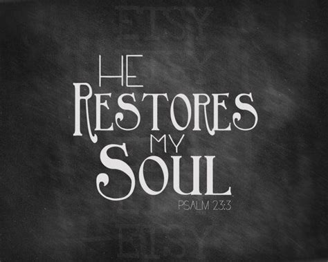 He Restores My Soul | Wise quotes, Bible verse signs, Uplifting words