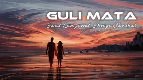 Guli Mata (Lyrics) - Saad Lamjarred, Shreya Ghoshal - YouTube