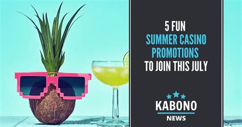 Enjoy these Summer Casino Promotions July 2020 | Kabono News