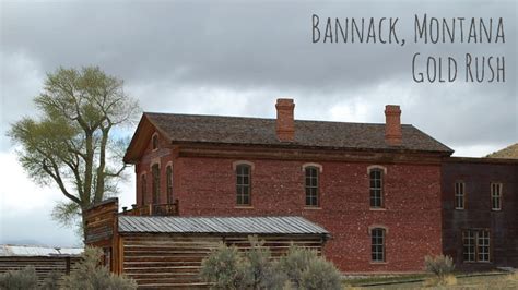 Bannack - The Most Dangerous Gold Camp in Western Montana - How to Find ...