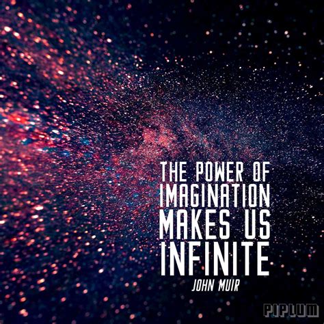 The Power Of Imagination Makes Us Infinite. Inspirational Quote. [Picture]