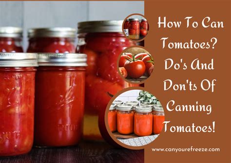 How To Can Tomatoes? Do's And Don'ts Of Canning Tomatoes! - Can You Refreeze