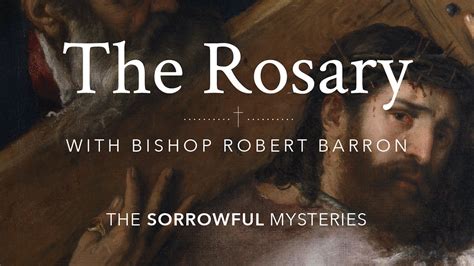 The Sorrowful Mysteries - The Rosary with Bishop Robert Barron - Word on Fire Digital