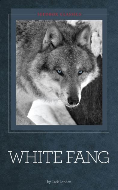 White Fang Jack London by Jack London | NOOK Book (eBook) | Barnes & Noble®