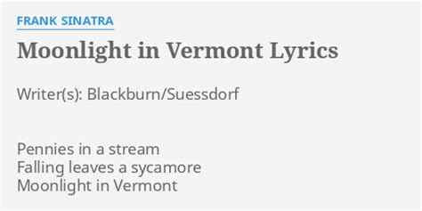 "MOONLIGHT IN VERMONT" LYRICS by FRANK SINATRA: Writer: Blackburn ...