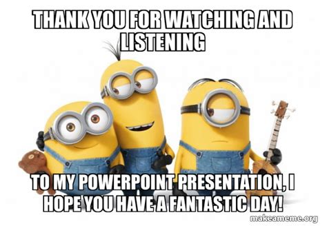 Thank You For Listening To My Presentation Minions